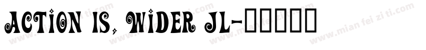 Action Is, Wider JL字体转换